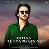 About Pattna Te Rondiyaan Ne Song